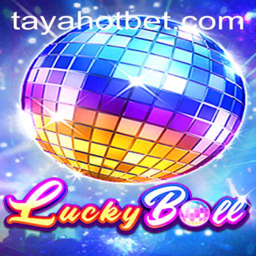 Discover the Exciting World of LuckyBall with TayaHot